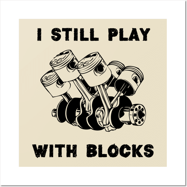 I Still Play With Blocks, Mechanic Engine Block Wall Art by chidadesign